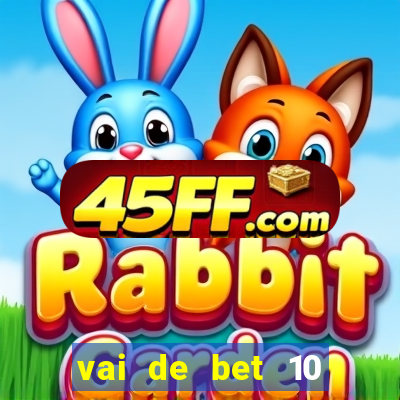 vai de bet 10 reais no cadastro